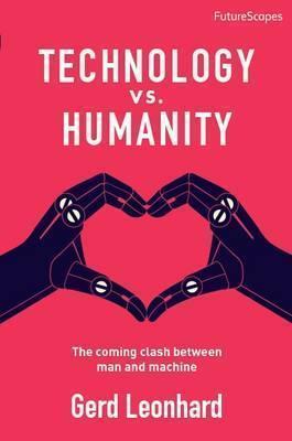 Gerd Leonhard, Rohit Talwar, Steve Wells, April Koury, Jean Francois Cardella: Technology vs. Humanity (2016)