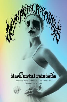 Daniel Lukes, Stanimir Panayotov, Jaci Raia: Black Metal Rainbows (2021, PM Press)