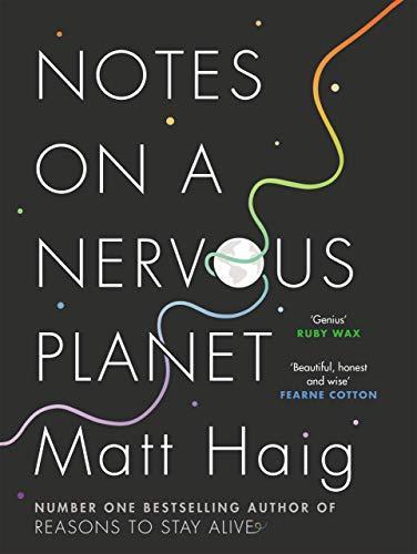 Matt Haig: Notes on a Nervous Planet (2018, Canongate Books)