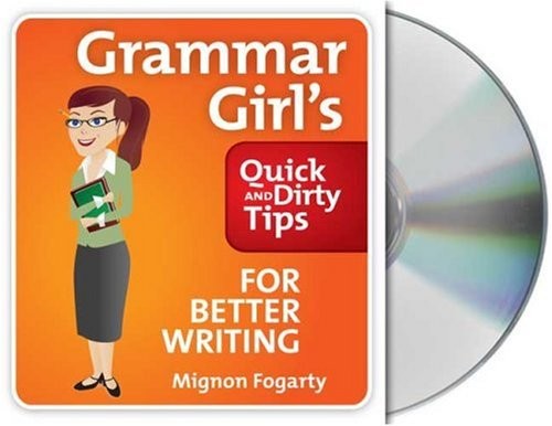 Mignon Fogarty: Grammar Girl's Quick and Dirty Tips for Better Writing (AudiobookFormat, 2008, Macmillan Audio)