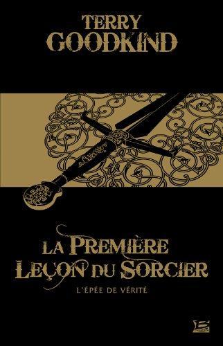 Terry Goodkind: La Première Leçon du sorcier (French language, 2012, Bragelonne)