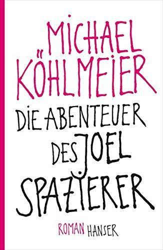 Michael Köhlmeier: Die Abenteuer des Joel Spazierer (German language, 2013)