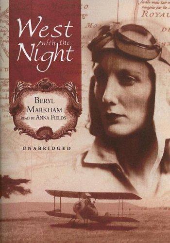 Beryl Markham: West With the Night (AudiobookFormat, 2005, Blackstone Audiobooks)
