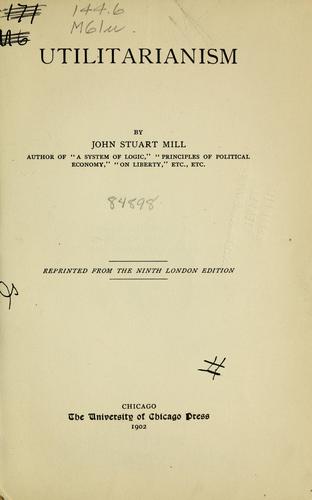 John Stuart Mill: Utilitarianism (1902, University of Chicago Press)