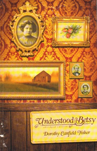 Dorothy Canfield Fisher: Understood Betsy (Paperback, 2008, JourneyForth)