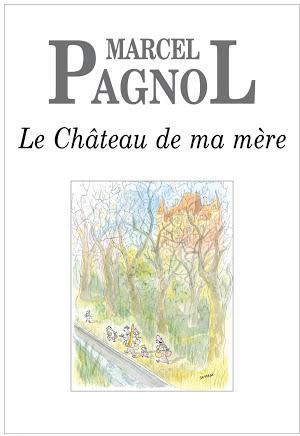 Marcel Pagnol: Le Château de ma mère (French language)