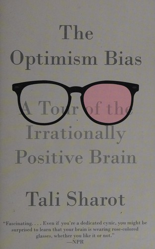 Tali Sharot: The optimism bias (2011, Pantheon Books)