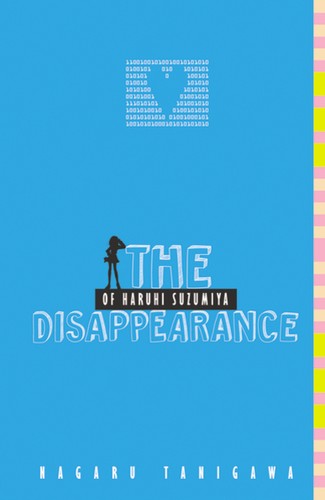 Nagaru Tanigawa: The disappearance of Haruhi Suzumiya (2010, Little, Brown)