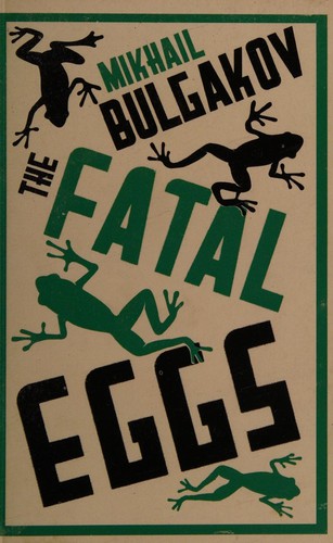 Mikhail Bulgakov: The fatal eggs (EBook, 2014, Alma Classics)