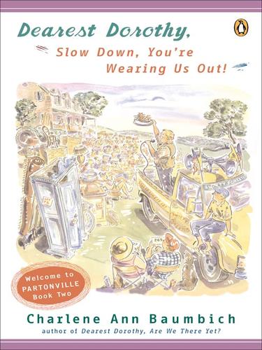 Charlene Ann Baumbich: Dearest Dorothy, Slow Down, You're Wearing Us Out! (EBook, 2008, Penguin Group USA, Inc.)