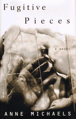 Anne Michaels: Fugitive pieces (1997, Alfred A. Knopf)