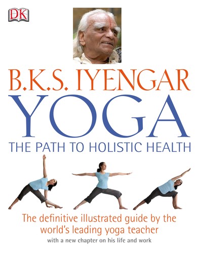 B. K. S. Iyengar, B.K.S. Iyengar: Yoga (Hardcover, 2007, DK ADULT)