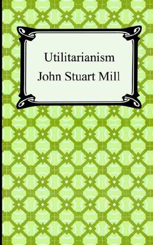 John Stuart Mill: Utilitarianism (2005, Digireads.com)