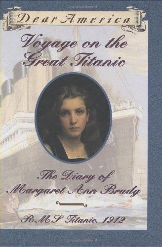 Ellen Emerson White: Voyage on the Great Titanic: The Diary of Margaret Ann Brady, R.M.S. Titanic, 1912 (Dear America)