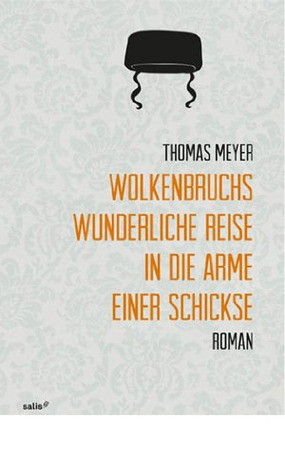 Thomas Meyer: Wolkenbruchs wunderliche Reise in die Arme einer Schickse (German language, 2012, Salis)