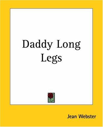 Jean Webster: Daddy Long Legs (Paperback, 2004, Kessinger Publishing, LLC)