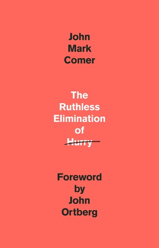 John Mark Comer, Ortberg, John, Jr.: Ruthless Elimination of Hurry (2019, Crown Publishing Group)