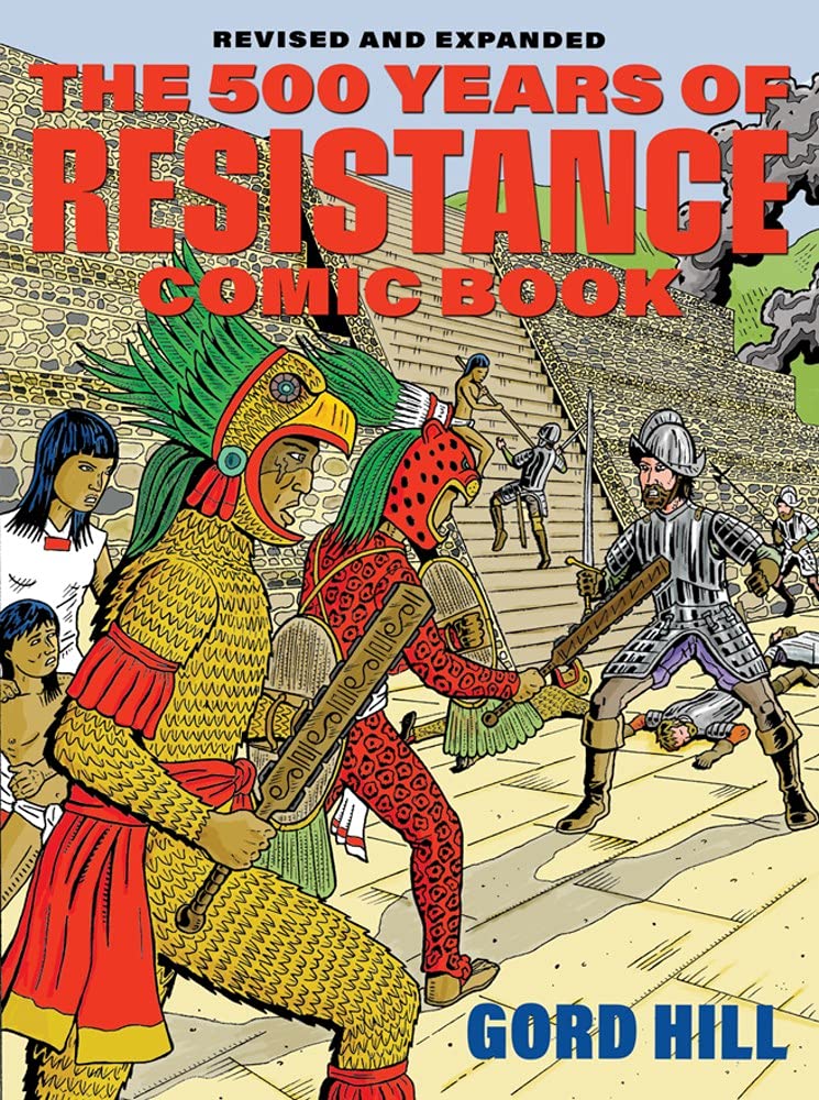 Gord Hill: The 500 Years Of Resistance Comic Book (2010, Arsenal Pulp Press)