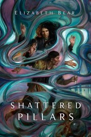 Elizabeth Bear: Shattered Pillars (2013, Tor Books)