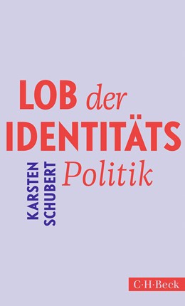 Karsten Schubert: Lob der Identitätspolitik (Paperback, Deutsch language, 2024, C.H.Beck)