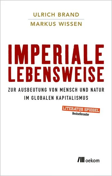 Ulrich Brand, Markus Wissen: Imperiale Lebensweise (Paperback, deutsch language, 2017, oekom verlag)