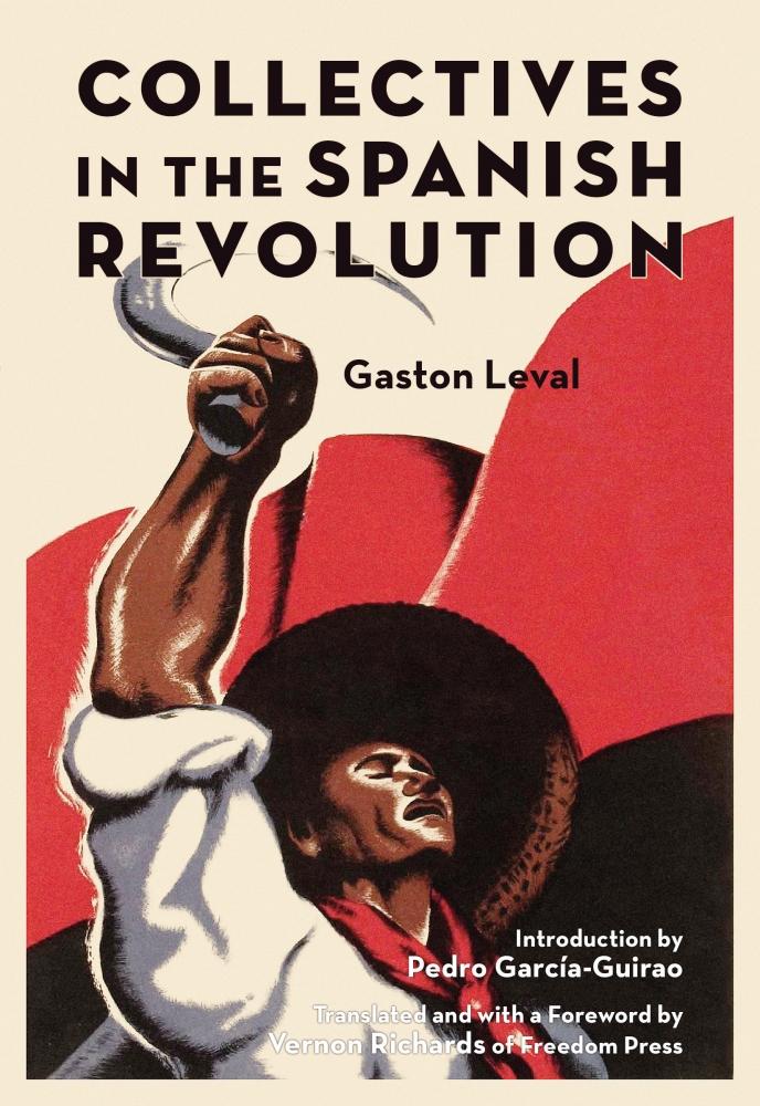 Vernon Richards, Gaston Leval: Collectives in the Spanish Revolution (2018, PM Press)