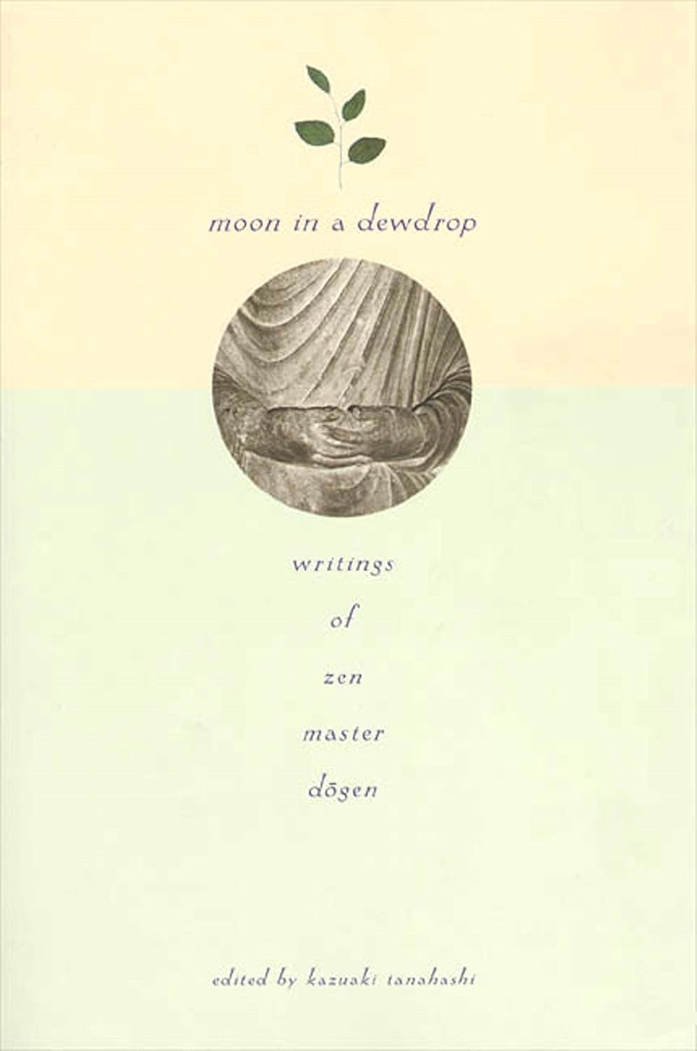 Dōgen Zenji, Kazuaki Tanahashi: Moon in a Dewdrop (Paperback, 1995, North Point Press)