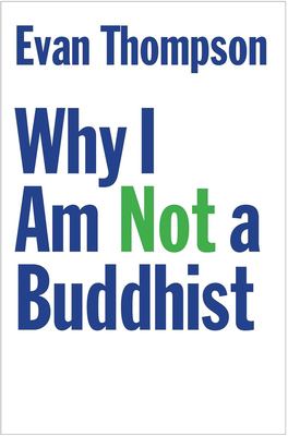 Evan Thompson: Why I Am Not a Buddhist (Hardcover, 2020, Yale University Press)