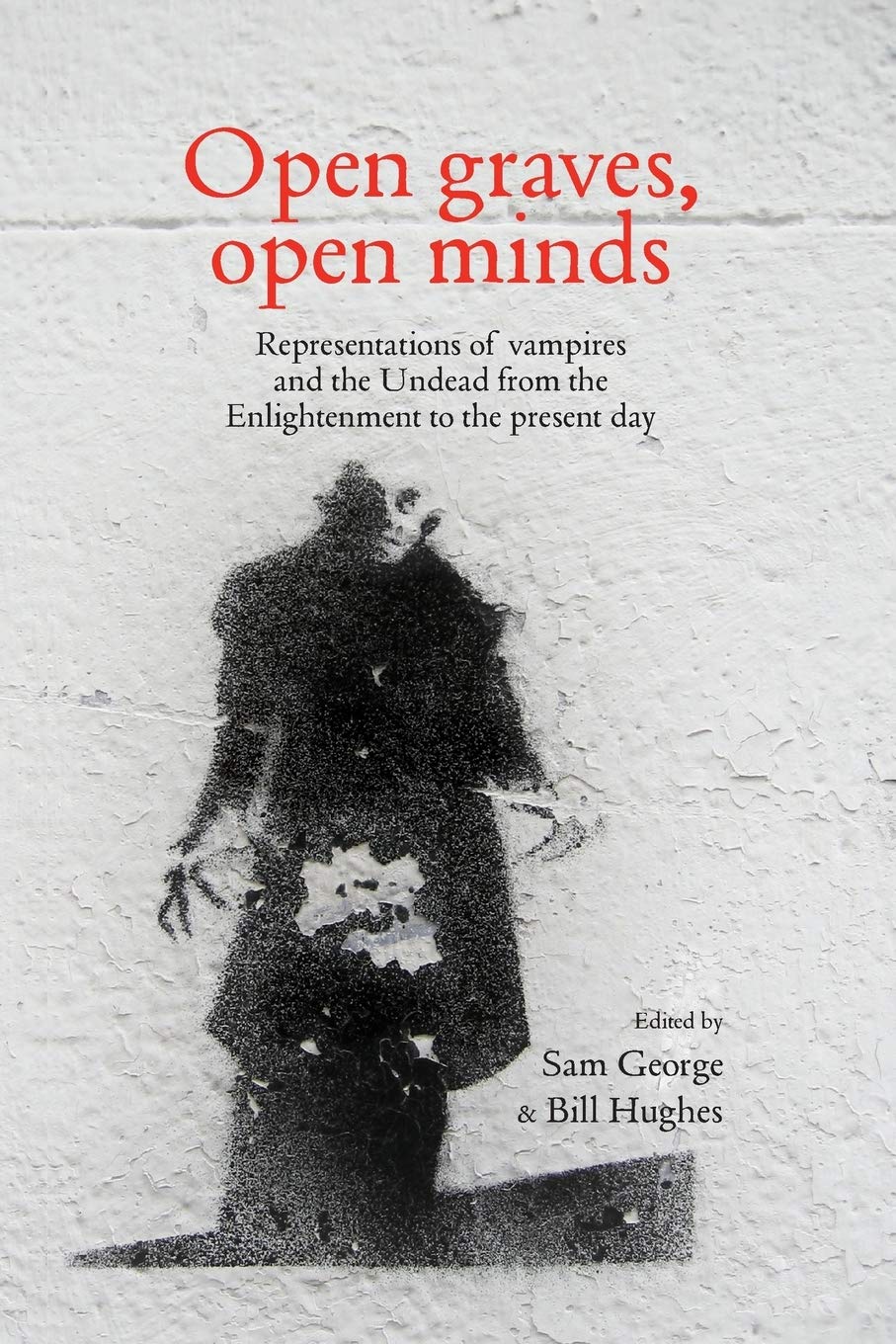 Sam George: Open Graves Open Minds (2013, Manchester University Press)