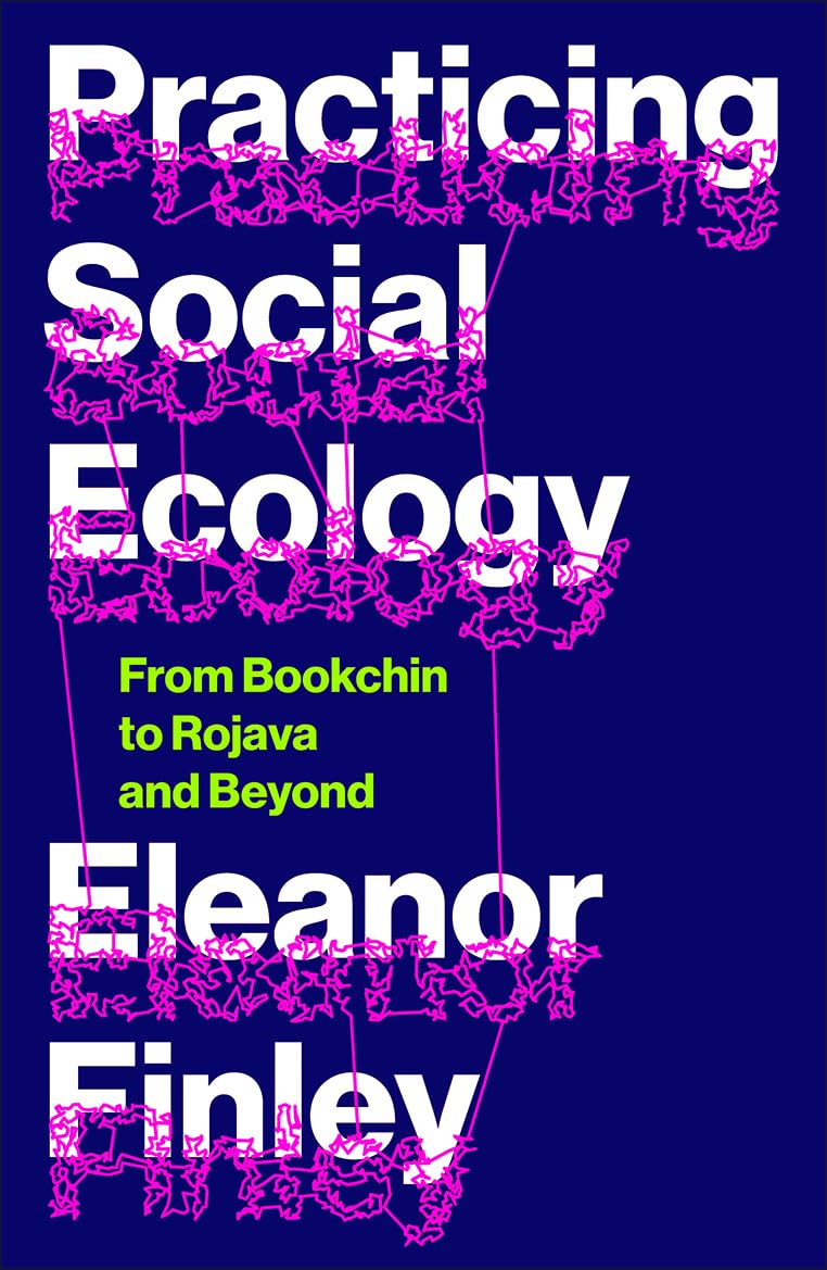 Eleanor Finley: Practicing Social Ecology (Paperback, 2025, Pluto Press)