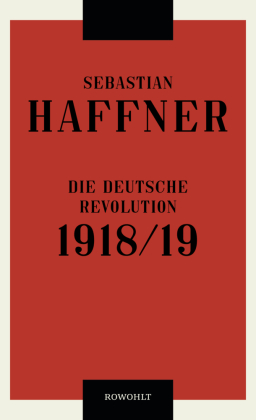 Sebastian Haffner: Die deutsche Revolution 1918/19 (Hardcover, Deutsch language, 2018, Rowohlt Buchverlag)