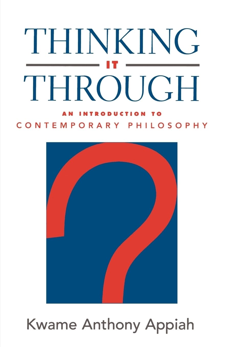 Kwame Anthony Appiah: Thinking It Through (Paperback, 2004, Oxford University Press)