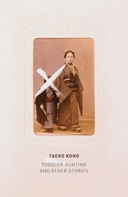 Taeko Kono: Toddler-Hunting and Other Stories (1998, New Directions Publishing Corporation)