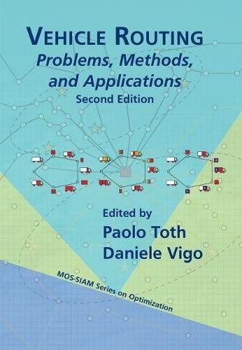 Paolo Toth, Daniele Vigo: Vehicle Routing (2014, Society for Industrial and Applied Mathematics, Mathematical Optimization Society)