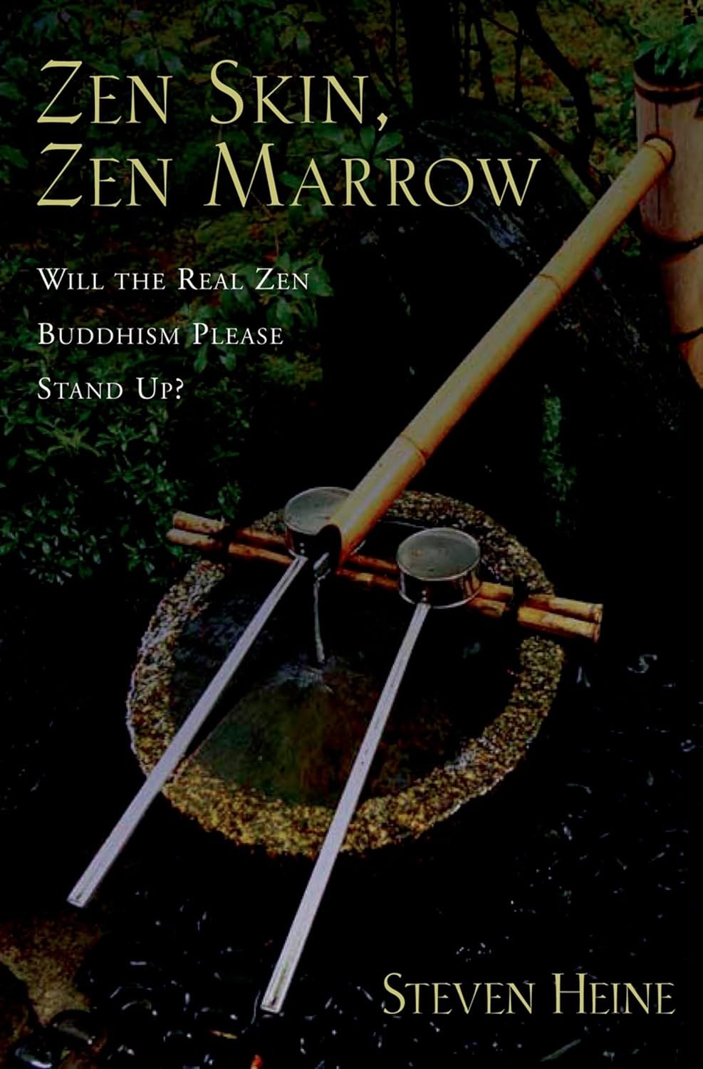 Steven Heine: Zen Skin, Zen Marrow (2007, Oxford University Press)